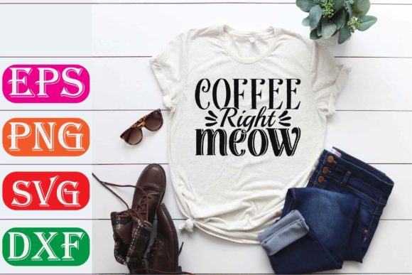 Cat Svg Design. Coffee Right Meow