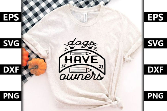 Cat Svg Design, Dogs Have Owners