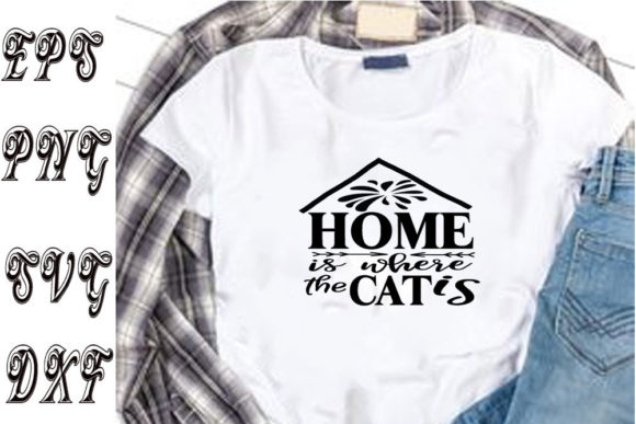 Cat Svg Design, Home is Where the Cat Is