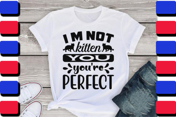 Cat Svg Design, I M NOT KITTEN YOU YOU R
