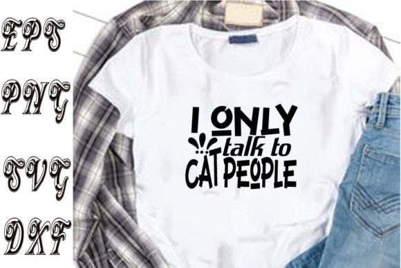 Cat Svg Design, I Only Talk to Cat People