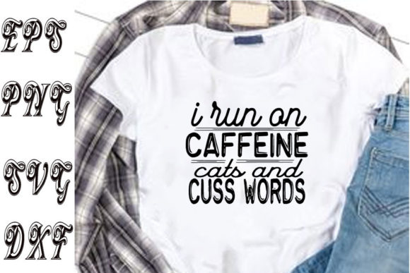Cat Svg Design, I Run on Caffeine, Cats
