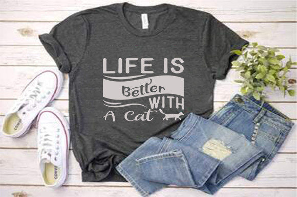 Cat Svg Design, Life is Better with a