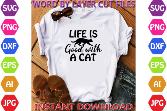 Life is Good with a Cat Svg