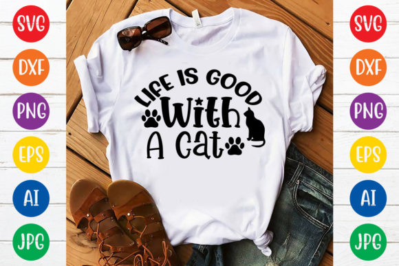Life is Good with a Cat Svg Design