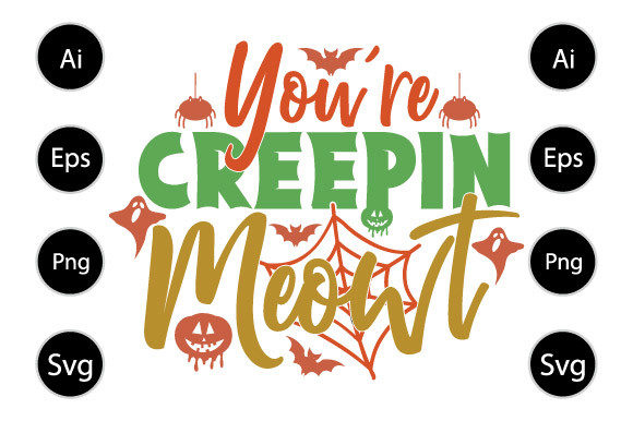 You re Creepin Meowt
